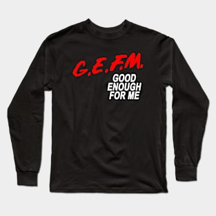 G.E.F.M Long Sleeve T-Shirt